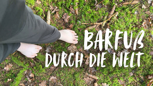 Barfußlaufen: Zurück zur Natur – Schritt für Schritt 🌿